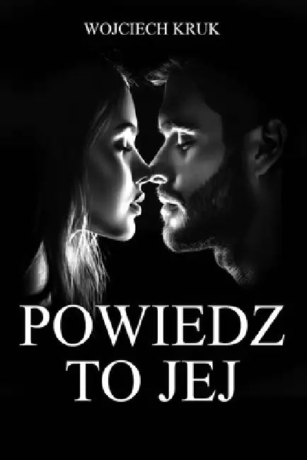 Powiedz to Jej by Wojciech Kruk