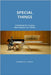 Special Things: A Handbook for Creating What Systems Can't Deliver by Kaduk, Thomas W. I.