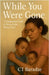 While You Were Gone by C. Baradze