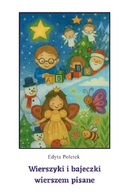Wierszyki i bajeczki wierszem pisane: Mądre rymowanki dla dzieci o przyjaźni, przyrodzie i bezpieczeństwie w sieci Polskie wydanie, ide by Edyta Poletek