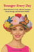 Younger Every Day: Daily Rituals to Look and Feel Younger, Boost Energy, and Reclaim Vitality. A practical aging-well guide for women 40+ by Elise M. Harrington