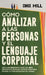 Cómo Analizar a las Personas y el Lenguaje Corporal: Lee A Las Personas Como Un Libro, Decodifica Señales, Detecta Mentiras, Mejora Tu Comunicación No by Chase Hill