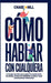 Cómo hablar con cualquiera: 9 consejos secretos para mejorar la comunicación, las charlas, dominar las habilidades sociales y tener conversaciones int by Chase Hill