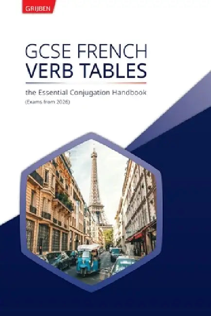 GCSE French Verb Tables: The Essential Conjugation Handbook by James Paul Wallis