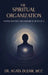 The Spiritual Organization: Purpose, Processes, and Leadership in the Era of AI by Agata Dulnik