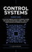 Control Systems Made Easy: A Practical, Intuitive Guide to Noise, Uncertainty, and Sensor Fusion for Engineers, Makers, and Robotics Developers by Alex Morgan