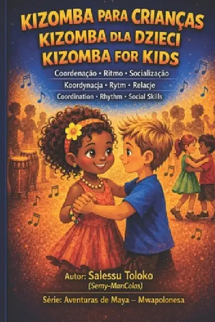 Kizomba for Kids: The body knows how to dance Kizomba! by Salessu Toloko
