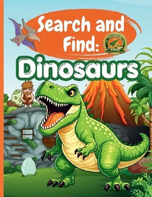 Search and Find Dinosaurs: Activity Book for Kids Ages 4-10: Hidden Dinosaurs, Fossils, Volcanoes and Prehistoric Adventures - Search and Find Book by Frogolin Press