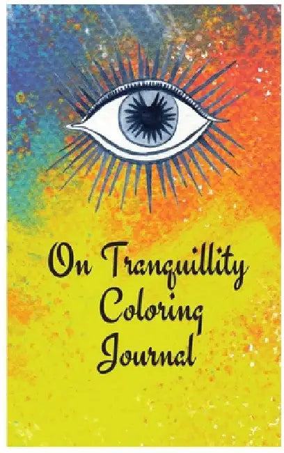 On Tranquillity Coloring Journal.Self-Exploration Diary with Mandalas and Positive Affirmations. by Cristie Jameslake
