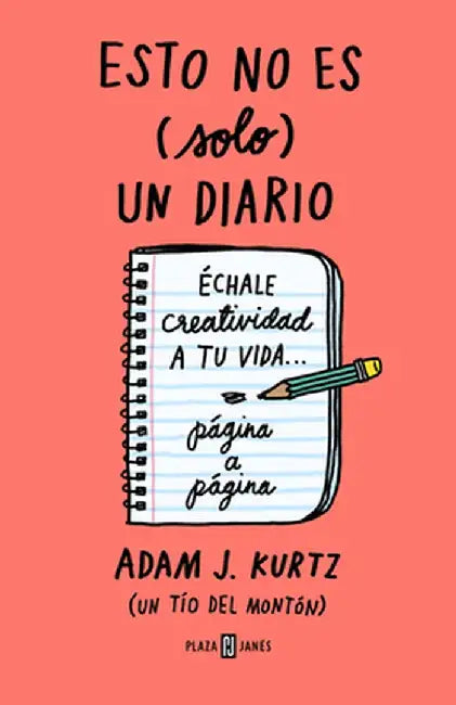 Esto No Es (Solo) Un Diario. Edición En Coral Flúor: Échale Creatividad a Tu VID a Página a Página / 1 Page at a Time by Adam J. Kurtz