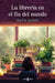La Librería En El Fin del Mundo / The Bookseller at the End of the World by Ruth Shaw