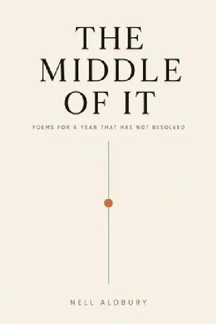 The Middle of It by Nell Aldbury