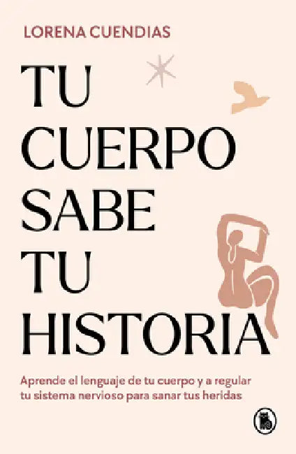 Tu Cuerpo Sabe Tu Historia / Your Body Knows Your Story by Lorena Cuendias