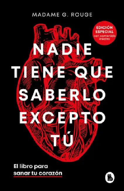 Nadie Tiene Que Saberlo Excepto Tú El Libro Para Sanar Tu Corazón by Madame M. Rouge