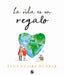 La Vida Es Un Regalo / The Book of Gifts by Lucy Claire Dunbar