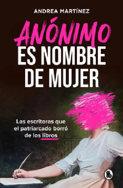 Anónimo Es Nombre de Mujer / Anonymous Is a Woman's Name by Andrea Martínez