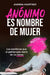 Anónimo Es Nombre de Mujer / Anonymous Is a Woman's Name by Andrea Martínez