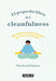 El Pequeño Libro del Cleanfulness: ¡Mindfulness Para Limpiar Tu Mente Y Tu Hogar ! / The Little Book of Cleanfulness: Mindfulness in Marigolds! by The Secret Cleaner