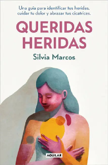 Queridas Heridas / Dear Wounds by Silvia Marcos
