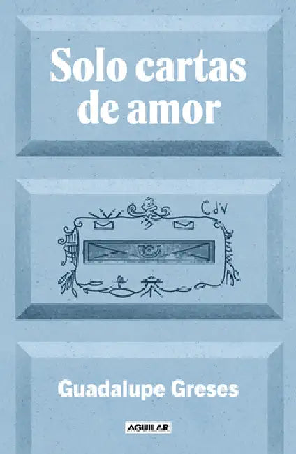 Solo Cartas de Amor / Only Love Letters by Guadalupe Greses