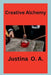 Creative Alchemy by Justina O. a.