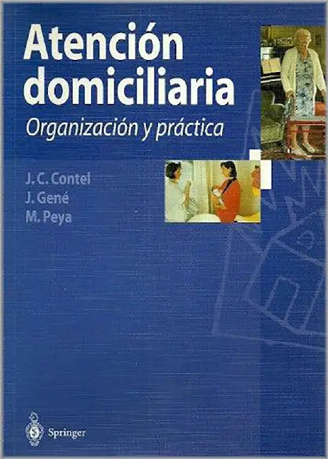 Atencion Domiciliaria: Organizacion Y Practica by J.C. Contel