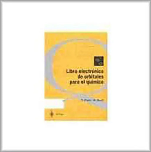 Libro Electronico De Orbitales Para El Quimico by Timothy Clark, Rainer B. Koch