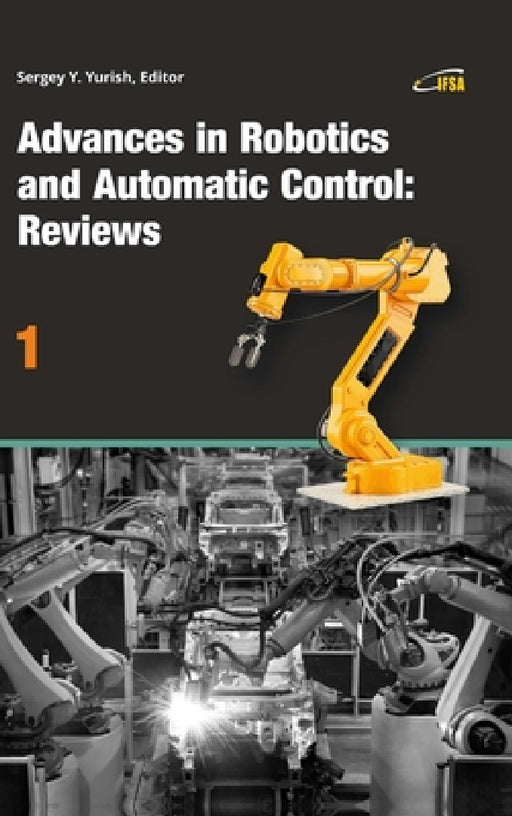 Advances in Robotics and Automatic Control: Reviews, Vol. 1 by Sergey Yurish