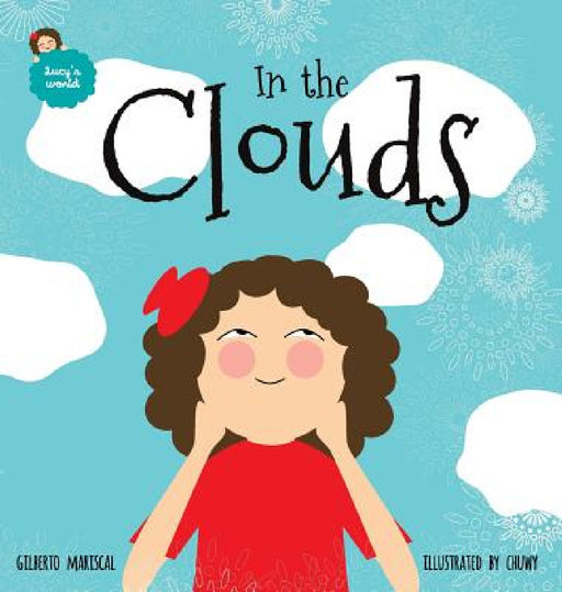 In the Clouds: An illustrated book for kids about a magical journey by Gilberto Mariscal, Chuwy