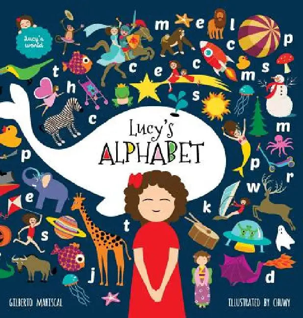 Lucy's Alphabet: An illustrated children's book about the alphabet by Gilberto Mariscal