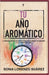 Tu Año Aromático: Conoce el aspecto físico y energético de 15 aceites esenciales con sus 15 meditaciones guiadas para que vivas el año m by Sonia Lorenzo Suarez