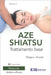 Aze Shiatsu Volume 1: Trattamento base. Edizione riveduta 2024. Versione italiana by Alberto Serrano, Shigeru Onoda