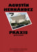 Praxis by Agustin Hernandez