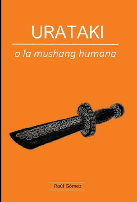 URATAKI o la mushang humana by Raúl Gómez