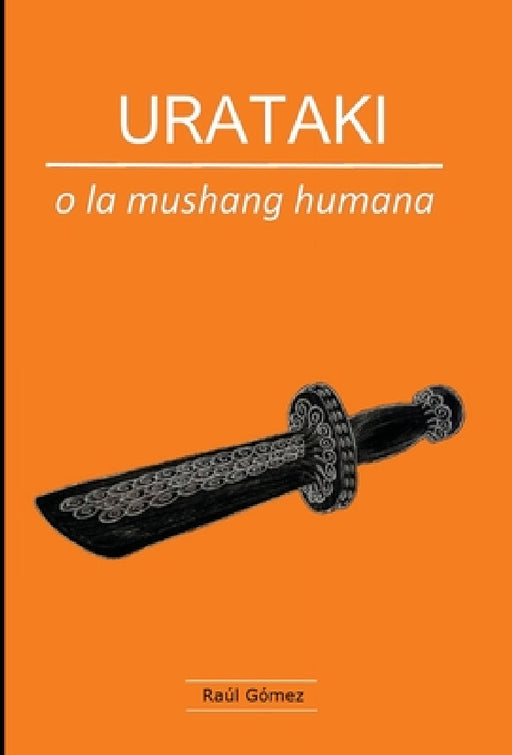 URATAKI o la mushang humana by Raúl Gómez