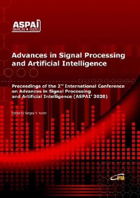 Advances in Signal Processing and Artificial Intelligence: Proceedings of the 2nd International Conference on Advances in Signal Processing and Artifi by Sergey Yurish