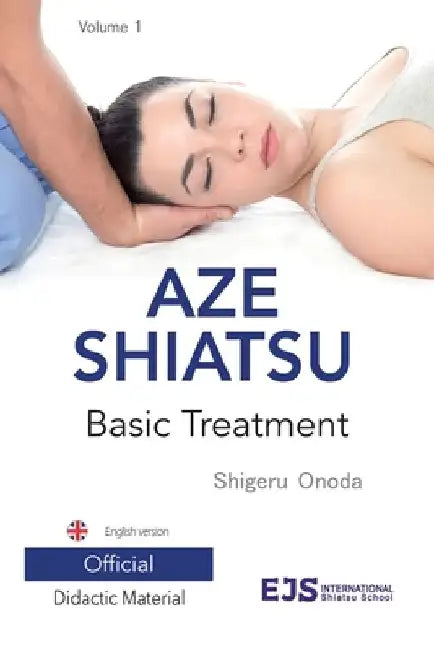Aze Shiatsu Volume 1: Basic Treatment. Revised edition. English version by Shigeru Onoda