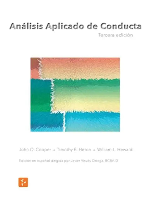 Análisis Aplicado de Conducta, Tercera Edición en Español by John O. Cooper Timothy E. Heron