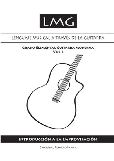 Lenguaje musical a través de la guitarra (Volumen I): Introducción a la improvisación by Cristobal Romero Viana
