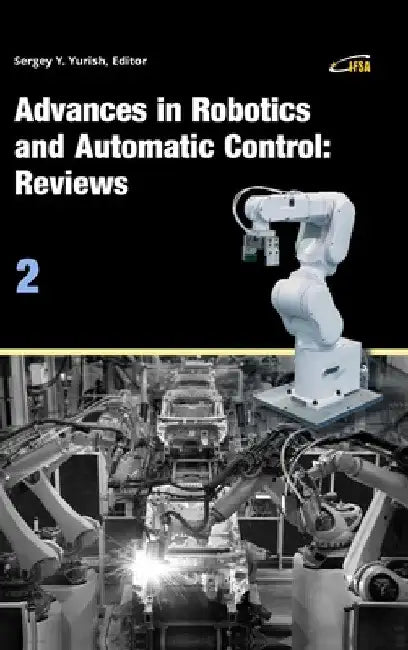 Advances in Robotics and Automatic Control: Reviews, Vol. 2 by Sergey Yurish