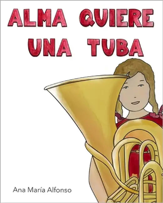 Alma Quiere Una Tuba by Alfonso Guerrero, Ana María