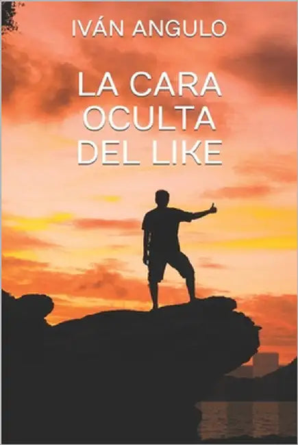 La cara oculta del LIKE by Angulo, Iván