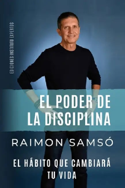 El poder de la disciplina: el hábito que cambiará tu vida by Raimon Samsó