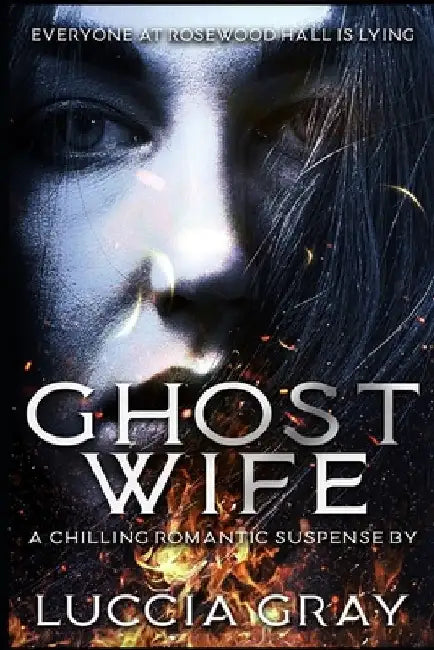 Ghost Wife: A Chilling Romantic Suspense by Luccia Gray