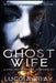 Ghost Wife: A Chilling Romantic Suspense by Luccia Gray