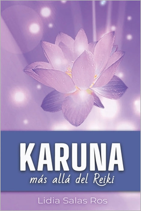 Karuna: más allá del Reiki by Lidia Salas Ros