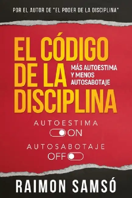 El Código de la disciplina: Más autoestima y menos autosabotaje by Raimon Samsó