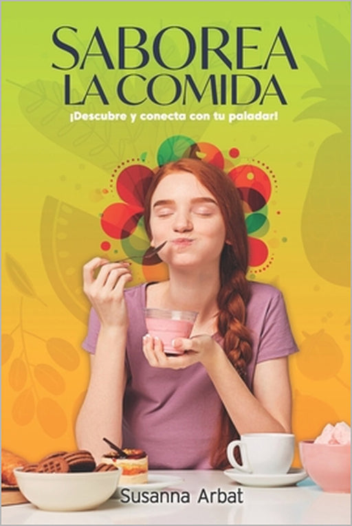 Saborea la Comida: ¡Descubre y conecta con tu paladar! by Susanna Arbat Barchín