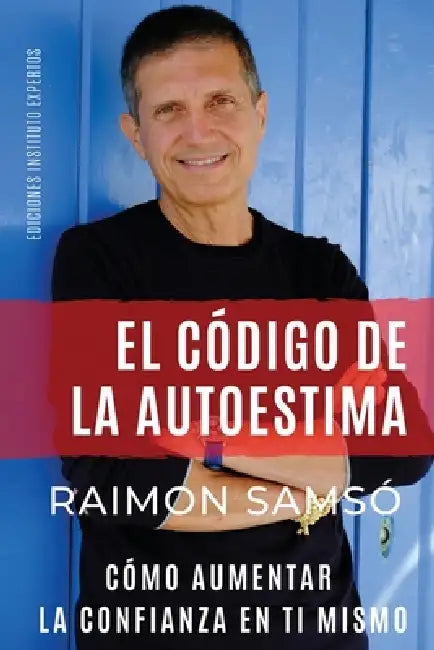 El Código de la Autoestima: Cómo aumentar la confianza en ti mismo by Raimon Samsó
