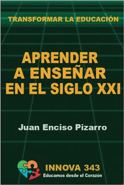 Aprender a Enseñar en el Siglo XXI: Transformar la Educación by Enciso Pizarro, Juan